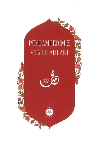 Peygamberimiz Ve Aile Ahlakı