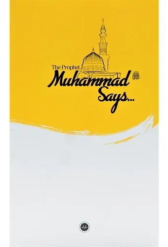 The Prophet Muhammed Says (İslam Peygamberi Hz Muhammed Diyor Ki) İngilizce