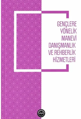 Gençlere Yönelik Manevi Danışmanlık Ve Rehberlik Hizmetleri