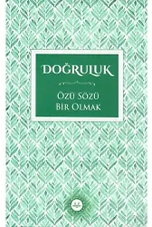 Doğruluk Özü Sözü Bir Olmak