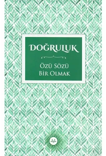 Doğruluk Özü Sözü Bir Olmak