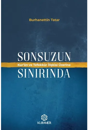 Sonsuzun Sınırında Kuran Ve Tefekkür İlişkisi Üzerine