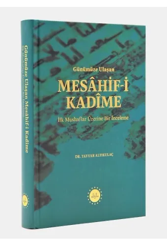 Günümüze Ulaşan Mesahifi Kadime İlk Mushaflar Üzerine Bir İnceleme