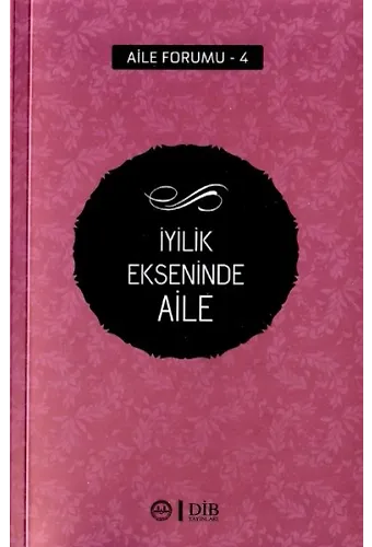 İyilik Ekseninde Aile Aile Forumu 4