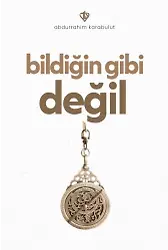 Bildiğin Gibi Değil