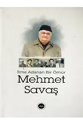 İlme Adanan Bir Ömür Mehmet Savaş