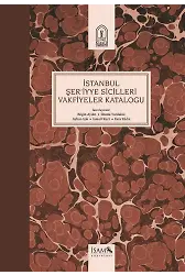 İstanbul Şeriyye Sicilleri Vakfiyeler Katalogu