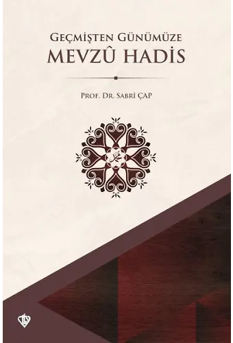 Geçmişten Günümüze Mevzu Hadis