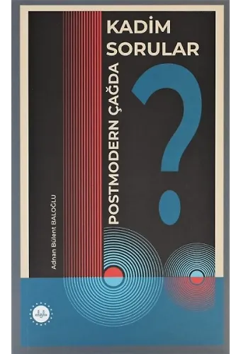 Postmodern Çağda Kadim Sorular