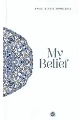 Basic Islamic Knowledge My Belief Temel İslam Bilgileri İnancım İngilizce
