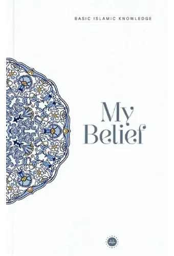 Basic Islamic Knowledge My Belief Temel İslam Bilgileri İnancım İngilizce