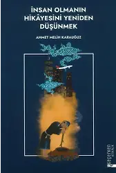 İnsan Olmanın Hikayesini Yeniden Düşünmek