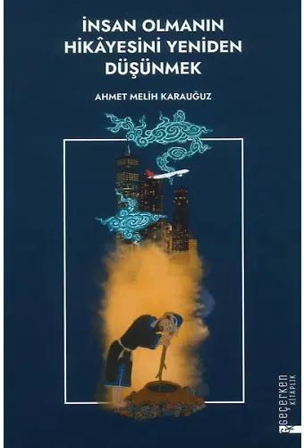 İnsan Olmanın Hikayesini Yeniden Düşünmek