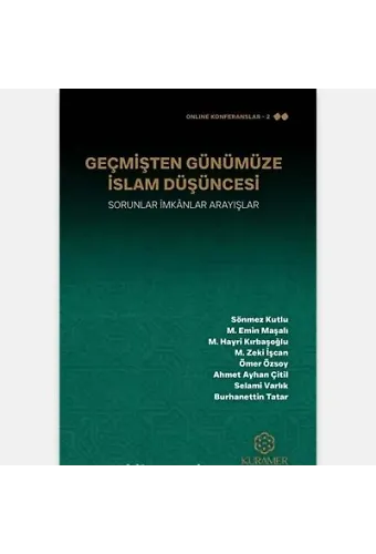 Geçmişten Günümüze İslam Düşüncesi Sorunlar İmkanlar Arayışlar