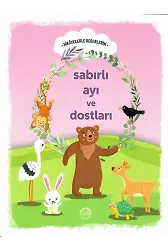 Hikayelerle Değerlerim Sabırlı Ayı Ve Dostları