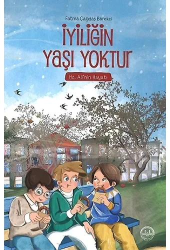 İyiliğin Yaşı Yoktur Hz Alinin Hayatı