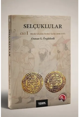 Selçuklular Cilt 1 Büyük Selçuklu Devleti 1040-1157
