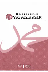 Hadislerle Onu Anlamak