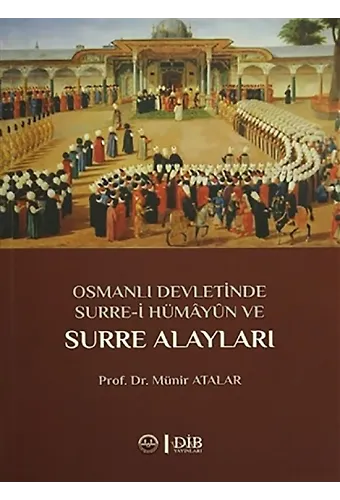 Osmanlı Devletinde Surrei Hümayun Ve Surre Alayları