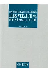 Son Dönem Osmanlı Medreselerinde Ders Vekaleti Ve Meclisi Mesalihi Talebe