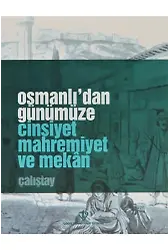 Osmanlıdan Günümüze Cinsiyet Mahremiyet Ve Mekan