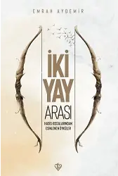 İki Yay Arası Hadis Kıssalarından Esinlenen Öyküler