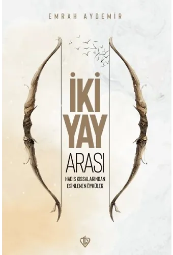 İki Yay Arası Hadis Kıssalarından Esinlenen Öyküler