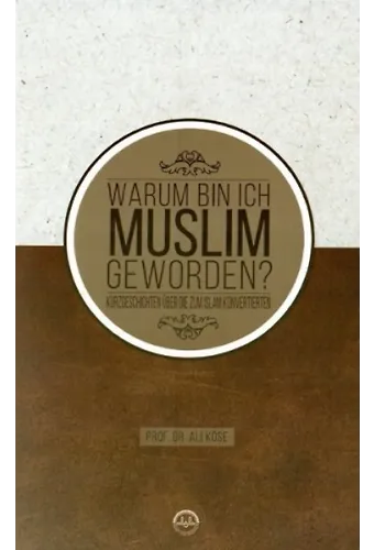 Warum Bın Ich Muslım Geworden (Neden Müslüman Oldum İhtida Öyküleri) Almanca