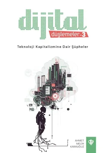 Dijital Düşlemeler 3 Teknoloji Kapitalizmine Dair Şüpheler