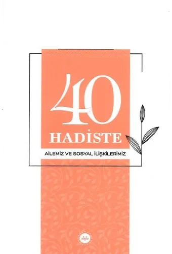 40 Hadiste Ailemiz Ve Sosyal İlişkilerimiz