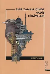 Ahir Zaman İçinde Hadis Hikayeleri