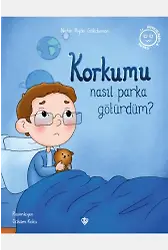 Korkumu Nasıl Parka Götürdüm