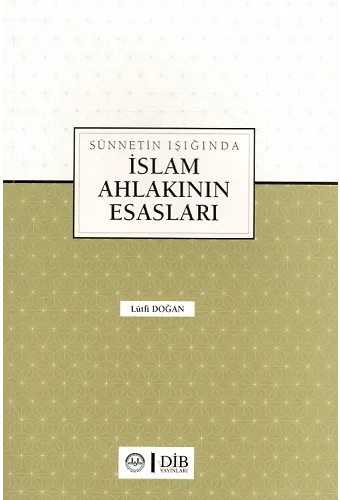 Sünnetin Işığında İslam Ahlakının Esasları