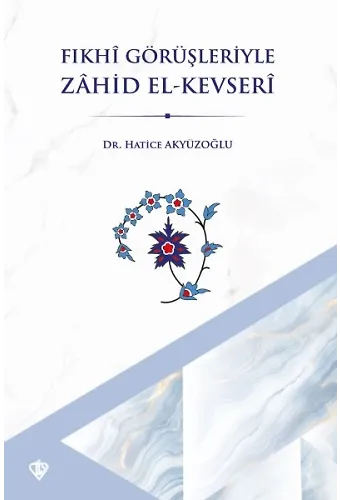 Fıkhi Görüşleriyle Zahid El Kevseri