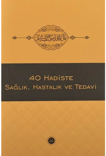 40 Hadiste Sağlık Hastalık Ve Tedavi
