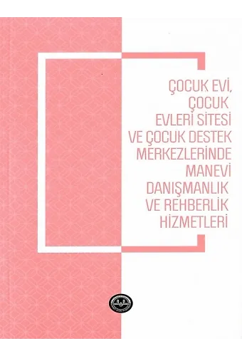 Çocukevi Çocukevleri Sitesi Ve Çocuk Destek Merkezlerinde Manevi Danışmanlık