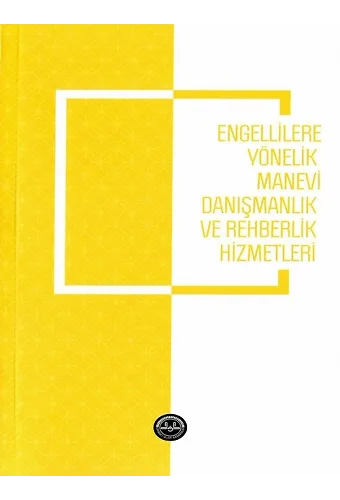 Engellilere Yönelik Manevi Danışmanlık Ve Rehberlik Hizmetleri