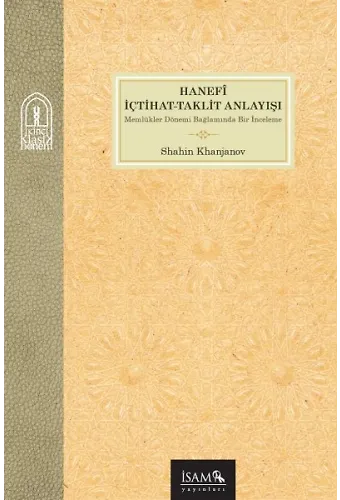 Hanefi İçtihat Taklit Anlayışı Memlükler Dönemi Bağlamında Bir İnceleme