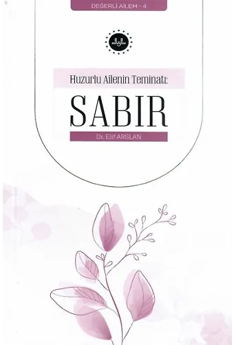 Huzurlu Ailenin Teminatı Sabır Değerli Ailem 4