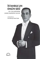 İstanbulun Engin Sesi 40 Yılın Ardından Münir Nureddin Selçuk