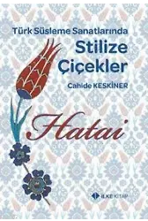 Hatai Türk Süsleme Sanatlarında Stilize Çiçekler