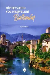 Bir Seyyahın Yol Hikayeleri Balkanlar