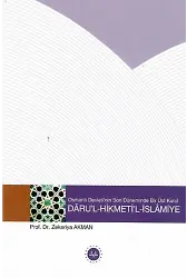 Osmanlı Devletinin Son Döneminde Bir Üst Kurul Darul Hikmetil İslamiye