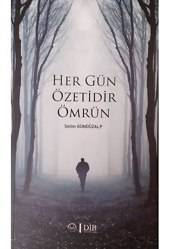 Her Gün Özetidir Ömrün