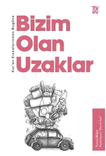 Kuran Kıssalarından Bugüne Bizim Olan Uzaklar