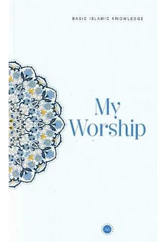 Basic Islamic Knowledge My Worship Temel İslam Bilgileri İbadetim İngilizce