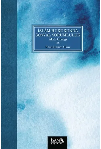 İslam Hukukunda Sosyal Sorumluluk Akıle Örneği