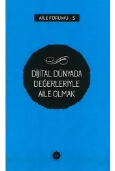 Dijital Dünyada Değerleriyle Aile Olmak Aile Forumu 5