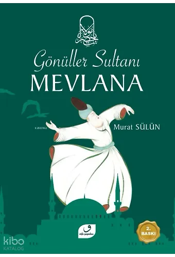 Gönüller Sultanı Mevlana