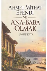 Ahmet Mithat Efendi ve Ana-Baba Olmak